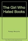Pustakone dhikkāratī chokarī = The girl who hated books