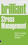 Brilliant stress management : how to manage stress in any situation