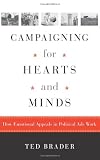 Campaigning for Hearts and Minds: How Emotional Appeals in Political Ads Work (Studies in Communication, Media, and Public Opinion)