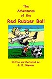 The adventures of the red rubber ball