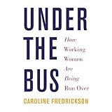 under the bus how working women are being run over