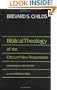Biblical Theology of Old and New Testament Theological Reflection of the Christian Bible