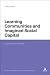 Learning Communities and Imagined Social Capital: Learning to Belong (Continuum Studies in Educational Research)