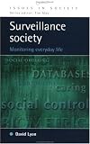  : Surveillance Society: Monitoring Everyday Life (Issues in Society)