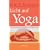 Licht auf Yoga: Das gundlegende Lehrbuch des Hatha-Yoga