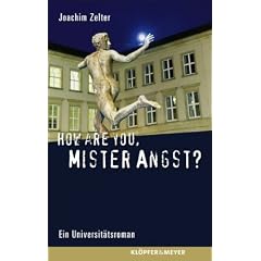 How are you, Mister Angst?: Universit�tsroman