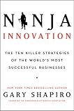 Ninja Innovation: The Ten Killer Strategies of the World's Most Successful Businesses