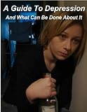 41HOfzEoecL. SL160    A GUIDE TO DEPRESSION: A New Look At What Causes Depression And Thing To Try Curing Depression. Bi polar Disorder Depression Affects A Lot Of People. What ... Depression And What Can Be Done About It.   anxiety attacks 