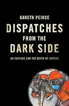 Dispatches from the Dark Side: On Torture and the Death of Justice