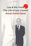 Leo and His Circle: The Life of Leo Castelli