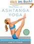The Power of Ashtanga Yoga: Developing a Practice That Will Bring You Strength, Flexibility, and Inner Peace--Includes the complete Primary Series