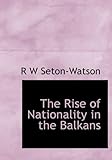 The Rise of Nationality in the Balkans
