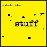 Singing Loins, The Stuff
