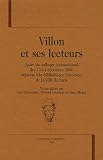 Villon et ses lecteurs : Actes du colloque international des 13-14 décembre 2000 organisé à la Bibliothèque historique de la Ville de Paris