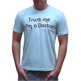 Trust Me Im a Doctor T-shirt