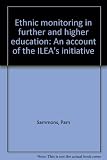 Ethnic monitoring in further and higher education : an account of the ILEA's initiative