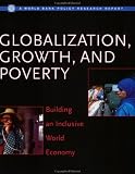 Globalization, Growth, and Poverty: Building an Inclusive World Economy (World Bank Policy Research Report)