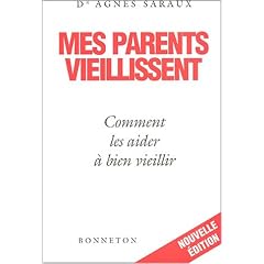 Mes parents vieillissent : Comment les aider � bien vieillir