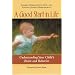 A Good Start in Life: Understanding Your Child's Brain and Behavior