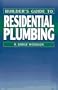 Builder's Guide to Residential Plumbing (Builder's Guide Series)
