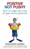 Cover of Positive Not Pushy by Cassandra Jardine 0091900204