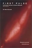 First Pulse: A Personal Journey in Cancer Research First Pulse: A Personal Journey in Cancer Research