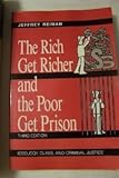 The rich get richer and the poor get prison : ideology, class, and criminal justice