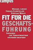 Fit fuer die Geschaeftsfuehrung: Aufgaben und Verantwortung souveraen meistern