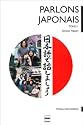 Parlons Japonais, m&eacute;thode de japonais pour niveau interm&eacute;diaire : Tome 2 (1CD audio)