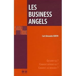 Les Business Angels : Qui sont-ils ? Comment opèrent-ils ? Comment les dénicher ? Les Business Angels : Qui sont-ils ? Comment opèrent-ils ? Comment les dénicher ?