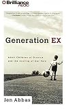 Generation Ex: Adult Children of Divorce and the Healing of Our Pain