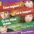 Cause Toujours ! - C'Est Le Bouquet ! - Ca Ira Mieux Demain (bof)