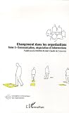 Changement dans les organisations : Tome 2, Communication, négociation et interventions