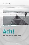 Ach!: Von der Sehnsucht der Seele - Gerhard vom Hofe, Klaus Nagorni, Matthias P&ouml;hlmann, Walter Dietz