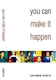 You Can Make It Happen