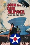 Join the Air Service: Give 'er the Gun, Art Poster by Keith