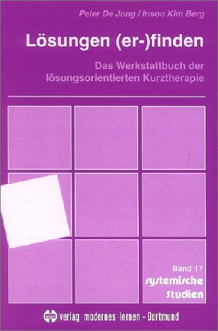 Lösungen ( er-) finden. Das Werkstattbuch der lösungsorientierten Kurztherapie.