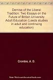 The demise of the liberal tradition : two essays on the future of British university adult education