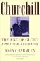 Churchill: The End of Glory : A Political Biography (Harvest/H B J Book)