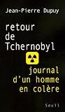 Retour de Tchernobyl : Journal d\'un homme en colère