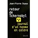Retour de Tchernobyl : Journal d'un homme en col�re