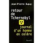 Retour de Tchernobyl : Journal d'un homme en col�re