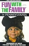 Fun with the Family in Pennsylvania, 4th: Hundreds of Ideas for Day Trips with the Kids
