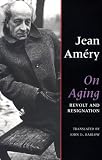 On Aging: Revolt and Resignation
