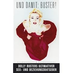 Und damit: Buster! Dolly Busters ultimativer Sex- und Beziehungsratgeber