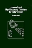 Antenna-Based Signal Processing Techniques for Radar Systems (Artech House Antenna Library) 