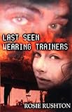 Last seen wearing trainers