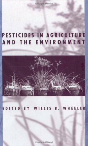 Pesticides In Agriculture And The Environment (Books in Soils, Plants, and the Environment)