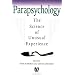 Parapsychology: The Science of Unusual Experience