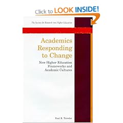 Academics Responding to Change: New Higher Education Frameworks and Academic Cultures (Society for Research into Higher Education)